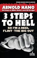 3 Steps to Hell: So I'm a Heel/ Flint / The Big Out 1933586508 Book Cover