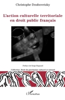 L'action culturelle territoriale en droit public français (Droit Du Patrimoine Culturel Et Naturel) (French Edition) 2140256387 Book Cover