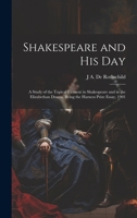 Shakespeare and his day; a Study of the Topical Element in Shakespeare and in the Elizabethan Drama, Being the Harness Prize Essay, 1901 1022758845 Book Cover