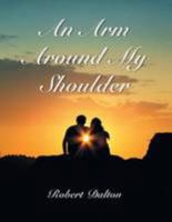 An Arm Around My Shoulder 1452514542 Book Cover