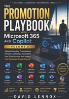 The Promotion Playbook with Microsoft 365 and Copilot Volume 2: Master Executive Presentations, Project Leadership, Automation, and AI to Increase Your Impact and Accelerate Career Growth B0H4CXG918 Book Cover