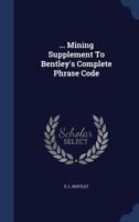 ... Mining Supplement To Bentley's Complete Phrase Code 1022628925 Book Cover