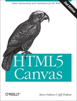 HTML5 Canvas: Native Interactivity and Animation for the Web 1449334989 Book Cover