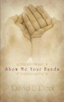 Show Me Your Hands 1414108605 Book Cover