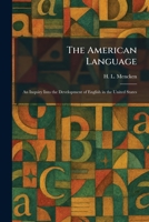The American Language: An Inquiry Into the Development of English in the United States 1025424247 Book Cover