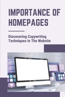 Importance Of Homepages: Discovering Copywriting Techniques In The Website: Digital Marketing B09CGFXJBG Book Cover