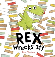Rex Wrecks It! 0763693081 Book Cover