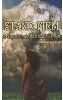 STAND FIRM: No Weapon Formed Against You Shall Prosper! B0GVPWGK49 Book Cover