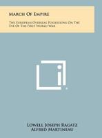 March of Empire: The European Overseas Possessions on the Eve of the First World War 1258387522 Book Cover