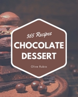 365 Chocolate Dessert Recipes: A Highly Recommended Chocolate Dessert Cookbook B08D4V8CJ2 Book Cover