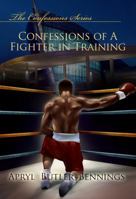Confessions of a Fighter in Training 1940681049 Book Cover