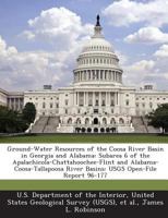 Ground-Water Resources of the Coosa River Basin in Georgia and Alabama: Subarea 6 of the Apalachicola-Chattahoochee-Flint and Alabama-Coosa-Tallapoosa River Basins: USGS Open-File Report 96-177 1288794940 Book Cover