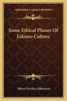 Some Ethical Phases Of Eskimo Culture 1376722402 Book Cover
