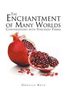 The Enchantment of Many Worlds: Conversations with Vincenzo Parma 1469135264 Book Cover