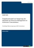 Vorgehensmodell zur Steigerung der Maturität im IT-Service-Management in Schweizer Unternehmen: Nachhaltige Effizienzsteigerung in KMU-Unternehmen 3346424316 Book Cover