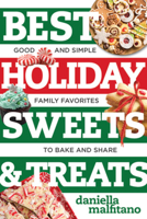 Best Holiday Sweets & Treats: Good and Simple Family Favorites to Bake and Share 158157455X Book Cover