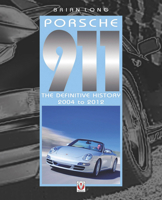 Porsche 911: The Definitive History 2004 to 2012 1845848640 Book Cover