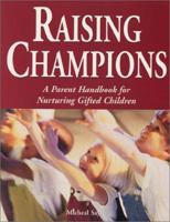 Raising Champions: A Parent Handbook for Nurturing Gifted Children 1882664809 Book Cover