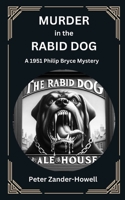 MURDER in the RABID DOG: A 1951 Philip Bryce mystery (Chief Inspector Bryce Mysteries) B0DMN56RNQ Book Cover