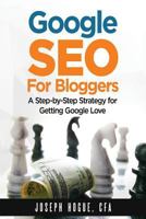 Google Seo for Bloggers: Easy Search Engine Optimization and Website Marketing for Google Love 0997111275 Book Cover