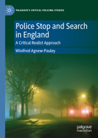 Police Stop and Search in England: A Critical Realist Approach (Palgrave's Critical Policing Studies) 3032270626 Book Cover