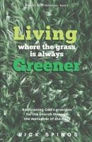 Living Where the Grass Is Always Greener: Enjoying the Life of Supply, Rest and Safety That Belongs to God's Flock 1539034577 Book Cover