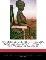 Sick Shit, Vol. 11: Hiv/Aids, Bugchasing, and the History of the Worldwide Pandemic 124100336X Book Cover