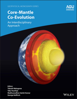 Core-Mantle Co-Evolution: An Interdisciplinary Approach 1119526906 Book Cover