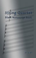 String Quartet Blank Manuscript Book: 5" x 8" 1670401375 Book Cover