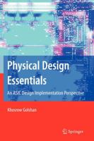 Physical Design Essentials: An ASIC Design Implementation Perspective 0387366423 Book Cover