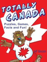 Totally Canada: Puzzles, Games, Facts and Fun! 0439969697 Book Cover