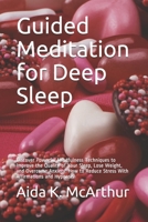 Guided Meditation for Deep Sleep: Discover Powerful Mindfulness Techniques to Improve the Quality of Your Sleep, Lose Weight, and Overcome Anxiety. How to Reduce Stress With Affirmations and Hypnosis B08JVKGQBM Book Cover