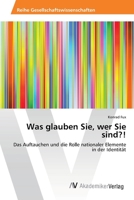 Was glauben Sie, wer Sie sind?!: Das Auftauchen und die Rolle nationaler Elemente in der Identität 3639440064 Book Cover