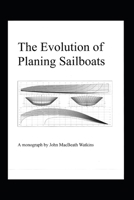 The Evolution of Planing Sailboats B08HTP4RNV Book Cover