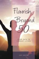 Flourish Beyond 50: Your Path to Vibrant Living 0990870405 Book Cover