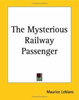 The Mysterious Railway Passenger 1419174916 Book Cover