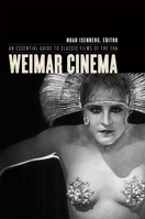Weimar Cinema: An Essential Guide to Classic Films of the Era 0231130554 Book Cover