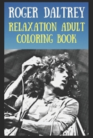 Relaxation Adult Coloring Book: Roger Daltrey B0974MGSWN Book Cover