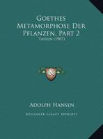 Goethes Metamorphose Der Pflanzen, Part 2: Tafeln (1907) 1160100489 Book Cover