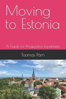 Moving to Estonia: A Guide for Prospective Expatriates B0FT34PMBP Book Cover