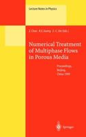 Numerical Treatment of Multiphase Flows in Porous Media: Proceedings of the International Workshop Held at Beijing, China, 2-6 August 1999 3642087043 Book Cover