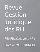 Revue Gestion Juridique des RH: RGJ-RH, 2025, Vol 1, N° 9 2487740396 Book Cover