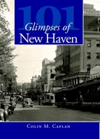 101 Glimpses of New Haven 1596295406 Book Cover
