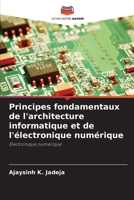 Principes fondamentaux de l'architecture informatique et de l'électronique numérique (French Edition) 6209857493 Book Cover