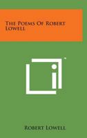 The Poems of Robert Lowell 1275706185 Book Cover
