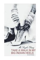 Take a Walk in my Big Indian Heels: Mr Singh's Diary 099573500X Book Cover