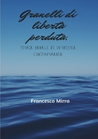 Granelli di libert� perduta. Storia banale di un'odissea contemporanea 0244559813 Book Cover