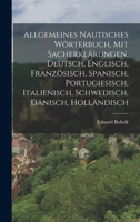 Allgemeines nautisches Wörterbuch, mit Sacherklärungen, Deutsch, Englisch, Französisch, Spanisch, Portugiesisch, Italienisch, Schwedisch, Dänisch, Holländisch B0BQJQ3DV5 Book Cover