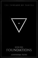 The Threads of Tantra: Foundations: An Honest Introduction to Tantra — Its History, Philosophy, Symbols, and the Divine Feminine B0HBNN85TF Book Cover