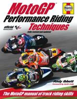 MotoGP Performance Riding Techniques - Fully revised and updated: The MotoGP manual of track riding skills 0857333852 Book Cover